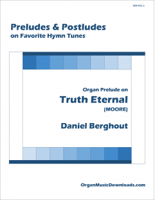 Truth Eternal (MOORE), Organ Prelude on Truth Eternal (MOORE), Organ Prelude on