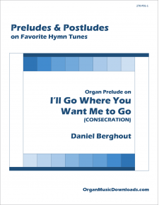 I'll Go Where You Want Me to Go (CONSECRATION), Organ Prelude on